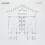 Aquaserge - À L'amitié