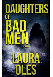 Daughters of Bad Men (Laura Oles)