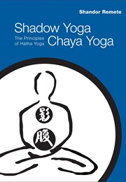 Shadow Yoga, Chaya Yoga (Remete Shandor)