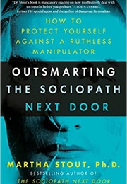 Outsmarting the Sociopath Next Door (Martha Stout)