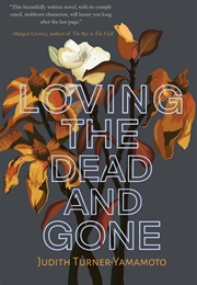 Loving the Dead and Gone (Judith Turner-Yamamoto)