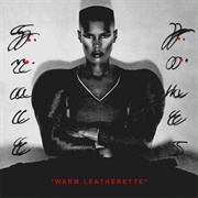 Warm Leatherette - Grace Jones