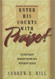 Enter His Courts With Praise (Andrew Hill)