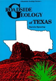 Roadside Geology of Texas (Darwin Spearing)