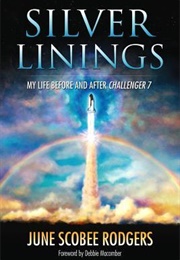 Silver Linings: My Life Before and After Challenger 7 (June Scobee Rogers)