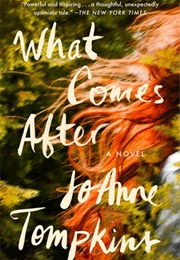 What Comes After (Tompkins, Joanne)