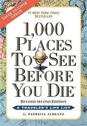 1,000 Places to See Before You Die (Patricia Schultz)