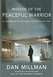 Wisdom of the Peaceful Warrior (Dan Millman)