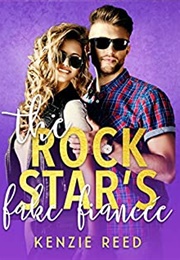 The Rock Star's Fake Fiancée (Kenzie Reed)