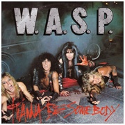 I Wanna Be Somebody - W.A.S.P.