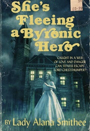She's Fleeing a Byronic Hero (Lady Alana Smithee)