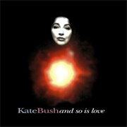 Kate Bush - And So Is Love