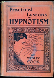 Practical Lessons in Hypnotism (W.M. Wesley Cook)