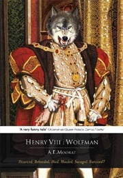 Henry VIII: Wolfman (A.E. Moorat)