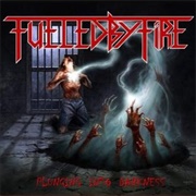 Fueled by Fire - Plunging Into Darkness