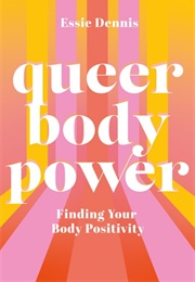 Queer Body Power (Essie Dennis)