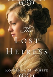 The Lost Heiress (Roseanna M White)