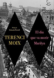 El Dia Que Va Morir Marilyn (Terenci Moix)