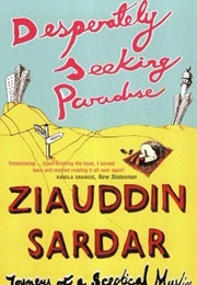 Desperately Seeking Paradise: Journeys of a Sceptical Muslim (Ziauddin Sardar)