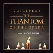 The Phantom of the Opera - Voiceplay, Rachel Potter