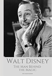 Walt Disney: The Man Behind the Magic (A.A. Christiansen)