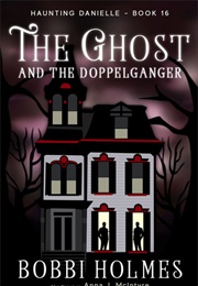 The Ghost and the Doppelganger (Bobbi Holmes)