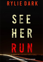 See Her Run (Rylie Dark)