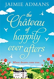 The Chateau of Happily Ever Afters (Jaimie Admans)