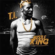T.I. - The Hustle King