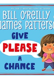 Give Please a Chance (Bill O&#39;Reilly, James Patterson)