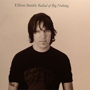 Ballad of Big Nothing - Elliott Smith