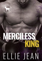 Merciless King (Ellie Jean)