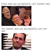 Accidentally Called Your Teacher Mom