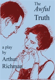 The Awful Truth (Arthur Richman)