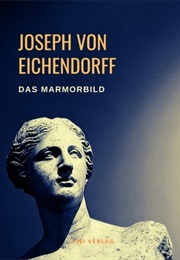 The Marble Statue (Joseph Von Eichendorff)