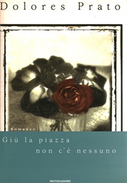 Giù La Piazza Non C'è Nessuno (Dolores Prato)