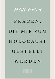Fragen, Die Mir Zum Holocaust Gestellt Werden (Hédi Fried)