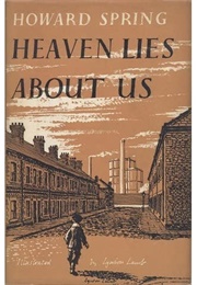 Heaven Lies About Us (Howard Spring)
