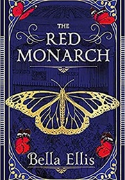 The Red Monarch (Bella Ellis)