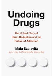 Undoing Drugs (Maia Szalavitz)