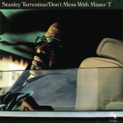 Stanley Turrentine - Don't Mess With Mr. T - CTI 6030