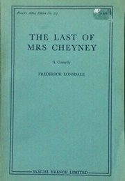 The Last of Mrs Cheyney (Frederick Lonsdale)