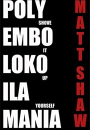 POLYEMBOLOKOILAMANIA (Matt Shaw)