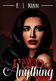 I'll Do Anything (K.L. Mann)