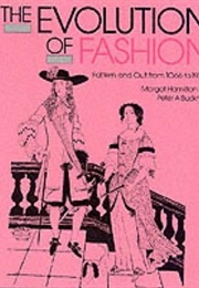 The Evolution of Fashion: Pattern and Cut From 1066 to 1930 (Margot Hamilton Hill)