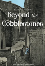 Beyond the Cobblestones (Luisa Livorno Ramondo)
