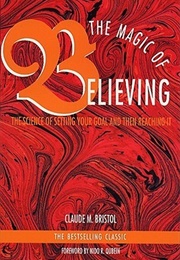 The Magic of Believing (Claude M. Bristol)