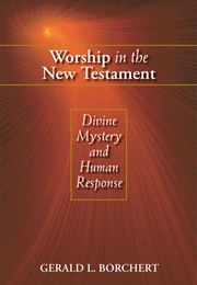 Worship in the New Testament (Borchert)