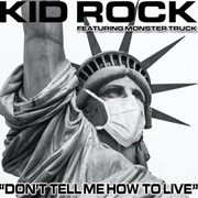 Kid Rock - Don't Tell Me How to Live