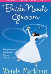 Bride Needs Groom (Wendy Markham)